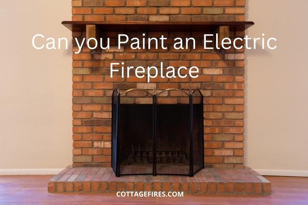 Can you Paint an Electric Fireplace