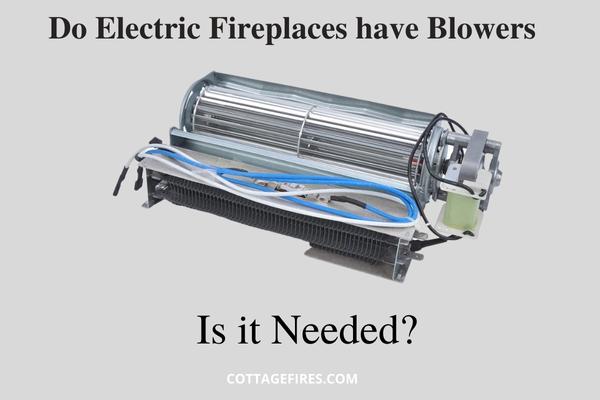 Do Electric Fireplaces have Blowers? Is it needed?