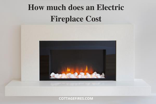 How much does an Electric Fireplace Cost