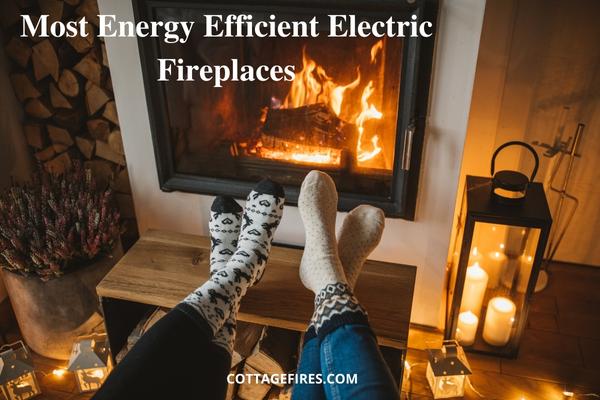 5 Most Energy Efficient Electric Fireplaces 2022