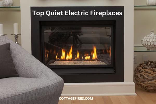 Top 5 Quiet Electric Fireplaces for this Winter [2023]