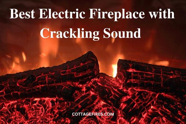 Best Electric Fireplace with Crackling Sound 2023 [Great Ambience]