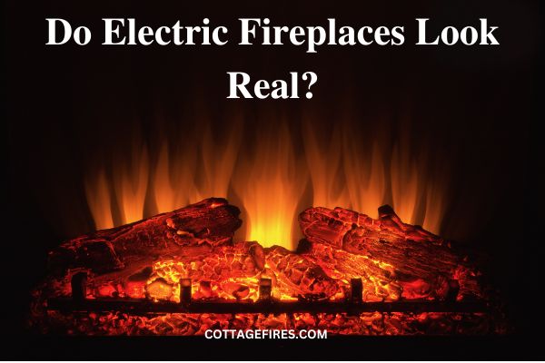 Do Electric Fireplaces Look Real