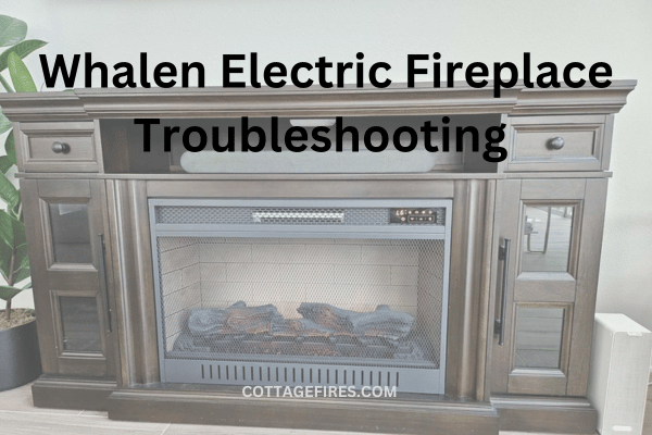 Whalen Electric Fireplace Troubleshooting (6 Quick Solution)